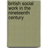 British Social Work in the Nineteenth Century by E.T. Ashton