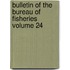 Bulletin of the Bureau of Fisheries Volume 24