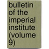 Bulletin of the Imperial Institute (Volume 9) door Commonwealth Institute