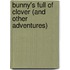 Bunny's Full of Clover (and Other Adventures)