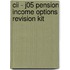 Cii - J05 Pension Income Options Revision Kit