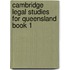 Cambridge Legal Studies For Queensland Book 1