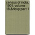 Census of India, 1901, Volume 18,&Nbsp;Part 1