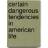 Certain Dangerous Tendencies in American Life