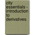 City Essentials - Introduction to Derivatives