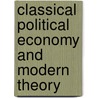 Classical Political Economy And Modern Theory door Neri Salvadori