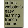 Collins Webster's Easy Learning French Idioms door Onbekend