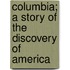 Columbia; A Story of the Discovery of America
