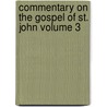 Commentary on the Gospel of St. John Volume 3 door Frdric Godet