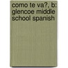 Como Te Va?, B: Glencoe Middle School Spanish door Conrad J. Schmitt
