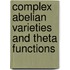 Complex Abelian Varieties and Theta Functions