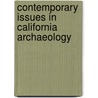 Contemporary Issues in California Archaeology door Society for American Archaeology