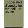 Cooperative diversity for the cellular uplink door Kanchan Vardhe