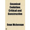 Cosmical Evolution; Critical And Constructive door Evan McLennan
