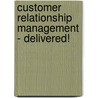 Customer Relationship Management - Delivered! by Ulrike Imme