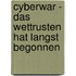 Cyberwar - Das Wettrusten Hat Langst Begonnen