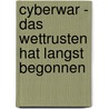 Cyberwar - Das Wettrusten Hat Langst Begonnen door Sandro Gaycken