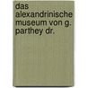 Das Alexandrinische Museum Von G. Parthey Dr. by Gustav Parthey