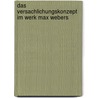 Das Versachlichungskonzept im Werk Max Webers door Berndt Doeckel
