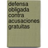 Defensa Obligada Contra Acusaciones Gratuitas by Bernardino Nozaleda