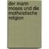 Der Mann Moses und die motheistische Religion