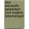 Des Werwolfs Gedanken und andere Lebenslügen by Thedearhunter