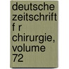 Deutsche Zeitschrift F R Chirurgie, Volume 72 door Springerlink