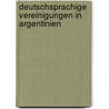 Deutschsprachige Vereinigungen in Argentinien door Nina Wolf