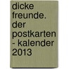 Dicke Freunde. Der Postkarten - Kalender 2013 door Sybille Hein