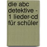 Die Abc Detektive - 1 Lieder-cd Für Schüler door Edith Klettenheimer