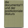 Die Documenta11 und der postkoloniale Diskurs door Moll Frank-Thorsten