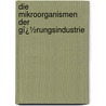 Die Mikroorganismen Der Gï¿½Rungsindustrie by Alfred Jï¿½Rgensen
