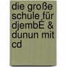 Die Große Schule Für DjembÉ & Dunun Mit Cd by Wolfgang Kroh
