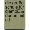 Die Große Schule Für DjembÉ & Dunun Mit Cd door Wolfgang Kroh