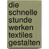 Die schnelle Stunde Werken Textiles Gestalten