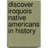 Discover Iroquois Native Americans In History