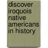 Discover Iroquois Native Americans In History door Elke Sundermann