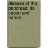 Disease of the Pancreas: Its Cause and Nature by Eugene Lindsay Opie