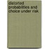 Distorted Probabilities and Choice under Risk