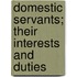 Domestic Servants; Their Interests and Duties