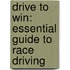 Drive to Win: Essential Guide to Race Driving