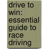 Drive to Win: Essential Guide to Race Driving by Carroll Smith