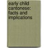 Early Child Cantonese: Facts and Implications