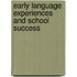 Early Language Experiences and School Success