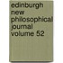 Edinburgh New Philosophical Journal Volume 52