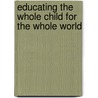 Educating the Whole Child for the Whole World by Amy Best