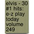 Elvis - 30 #1 Hits: E-Z Play Today Volume 249