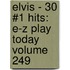 Elvis - 30 #1 Hits: E-Z Play Today Volume 249