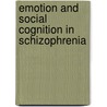 Emotion and Social Cognition in Schizophrenia door Syvan Shur
