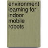 Environment Learning for Indoor Mobile Robots door Juan Andrade-Cetto